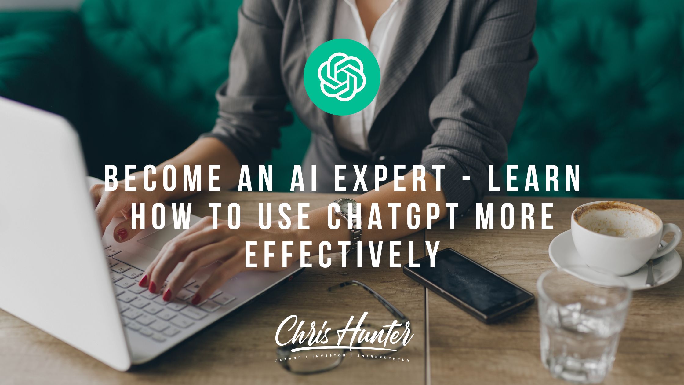 Blog image with text "Become an AI Expert - Learn How to use ChatGPT more effectively"