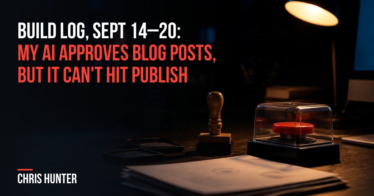 A rubber stamp beside a red button under a closed safety cover on a dark desk, with the title "Build log, Sept 14–20: my AI approves blog posts, but it can't hit publish"