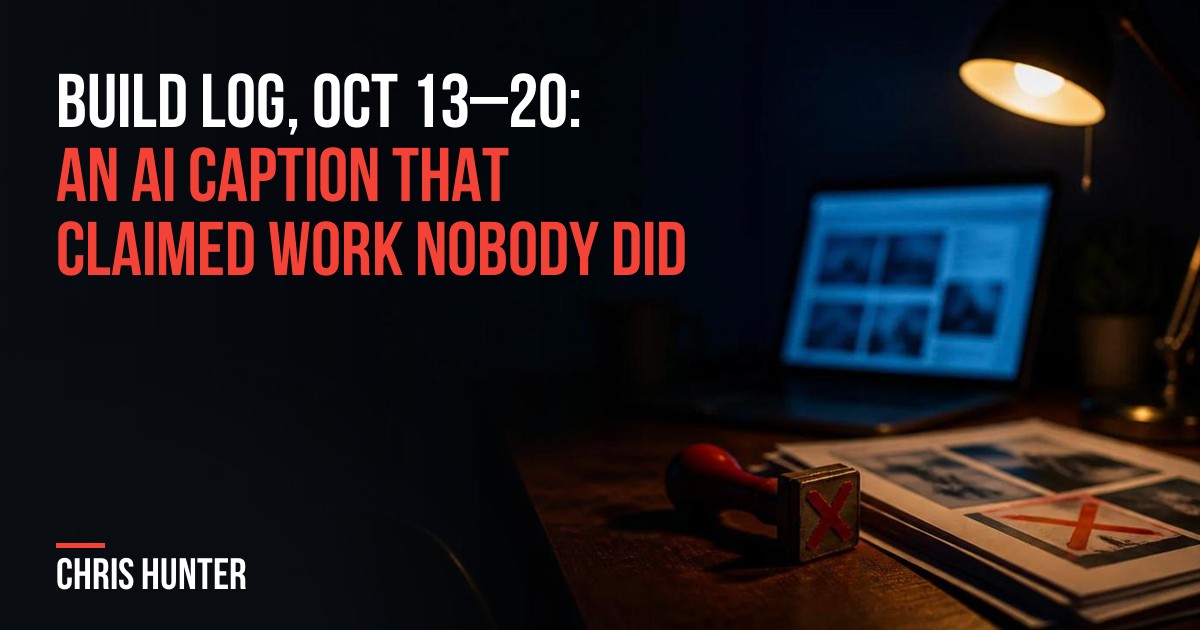 A rubber stamp marked with a red X beside a stack of social post proofs, one crossed out, on a desk at night, with the title "Build log, Oct 13–20: an AI caption that claimed work nobody did"